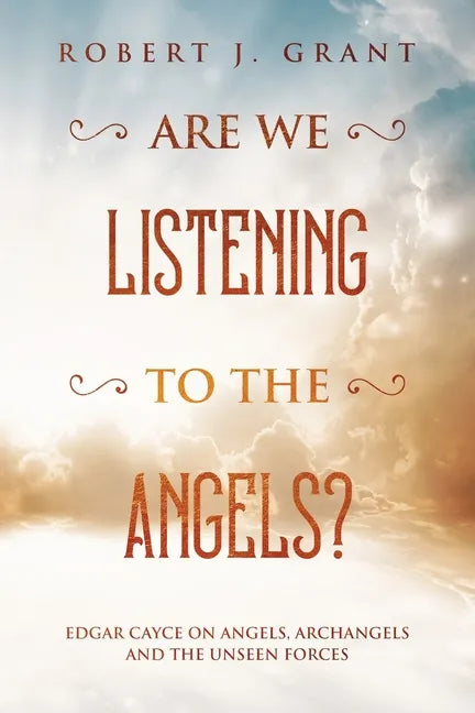 Are We Listening to the Angels?: Edgar Cayce on Angels, Archangels and the Unseen Forces - Paperback