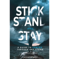 Stick Stand and Stay: A Guide to Coming through Any Storm - Paperback
