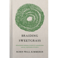 Braiding Sweetgrass: Indigenous Wisdom, Scientific Knowledge and the Teachings of Plants - Hardcover