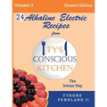 Alkaline Electric Recipes From Ty's Conscious Kitchen: The Sebian Way Volume 3 Dessert Edition: 24 Recipes Including New Alkaline Electric Dessert Swe - Paperback