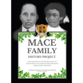 Mace Family History Project: The Genealogical History And Legacy Of George Mace Jr. & Queen Esther (Lowe) Mace Hinds County, Mississippi - Hardcover