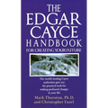 The Edgar Cayce Handbook for Creating Your Future: The Edgar Cayce Handbook for Creating Your Future: The World's Leading Cayce Authorities Give You t - Mass Market Paperbound