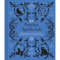 Psychic Spellcraft: A Modern-Day Wiccapedia of Divination & Intuition Rituals - Hardcover