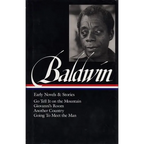James Baldwin: Early Novels & Stories (Loa #97): Go Tell It on the Mountain / Giovanni's Room / Another Country / Going to Meet the Man - Hardcover