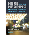 Here for the Hearing: Analyzing the Music in Musical Theater - Paperback