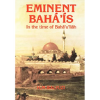 Eminent Bahá'ís in the time of Bahá'u'lláh - Hardcover