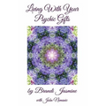 Living With Your Psychic Gifts: Listening to your intuition does not need to be painful - Paperback