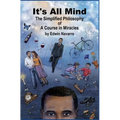 It's All Mind: The Simplified Philosophy of A Course in Miracles - Paperback