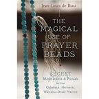 The Magical Use of Prayer Beads: Secret Meditations & Rituals for Your Qabalistic, Hermetic, Wiccan or Druid Practice - Paperback