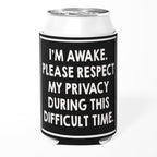 I'm Awake Please Respect My Privacy Can Cooler
