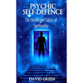 Psychic Self Defence: The Health and Safety of Spirituality - Paperback