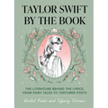 Taylor Swift by the Book: The Literature Behind the Lyrics, from Fairy Tales to Tortured Poets - Hardcover