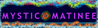 Mystic Matinee - Home
