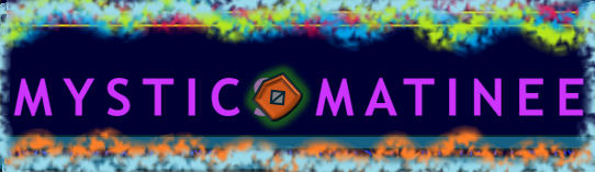 Mystic Matinee