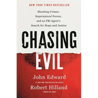 Chasing Evil: Shocking Crimes, Supernatural Forces, and an FBI Agent's Search for Hope and Justice - Hardcover