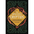 The United States of Cryptids: A Tour of American Myths and Monsters - Hardcover