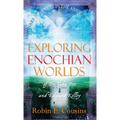Exploring Enochian Worlds: Visionary Journeys in the Angelic Universe of Dr. John Dee and Edward Kelley - Hardcover