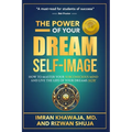 The Power Of Your Dream Self-Image: How To Master Your Subconscious Mind And Live The Life Of Your Dreams NOW - Paperback