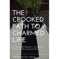 The Crooked Path To A Charmed Life: A Clairvoyant Medium's Journey To Embracing Her Spiritual Gifts - Paperback