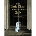 The Little Ghost Who Was a Quilt - Hardcover