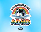 Current Side Quest Brought To You By Adhd Vinyl Sticker