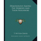 Demonology Among The Hebrews And Their Neighbors - Paperback